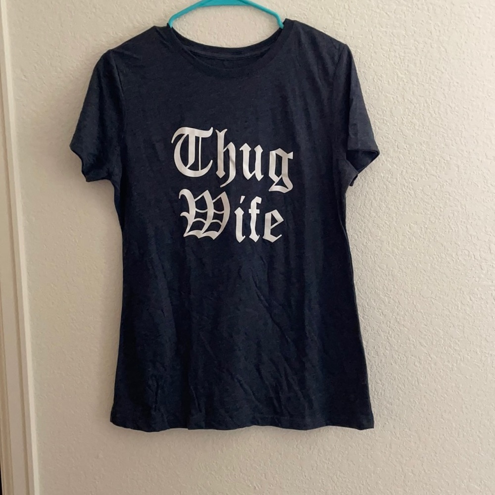 NWOT THUG WIFE TEE